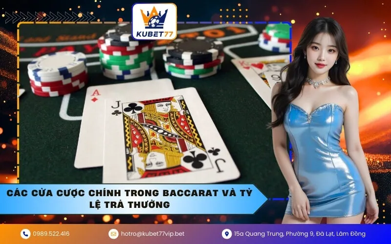 Các cửa cược chính trong Baccarat và tỷ lệ trả thưởng