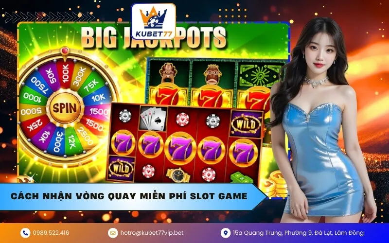 Cách nhận vòng quay miễn phí Slot Game