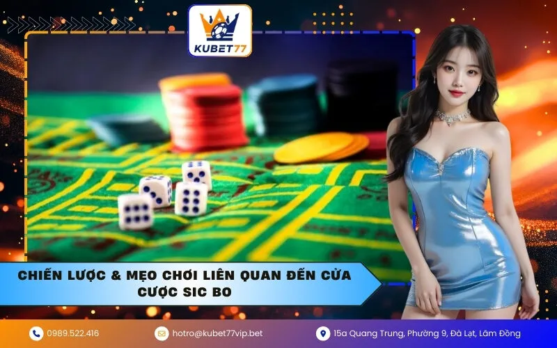 Chiến Lược & Mẹo Chơi Liên Quan Đến Cửa Cược Sic Bo