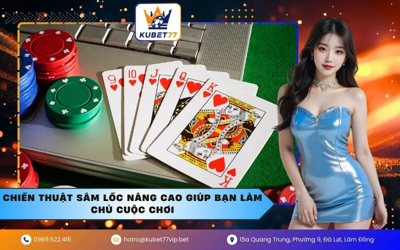 Chiến thuật Sâm Lốc nâng cao giúp bạn làm chủ cuộc chơi