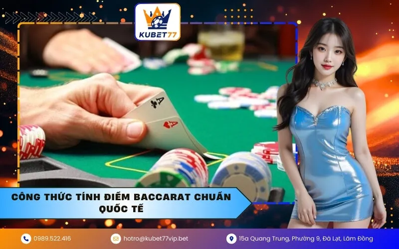 Công thức tính điểm Baccarat chuẩn quốc tế
