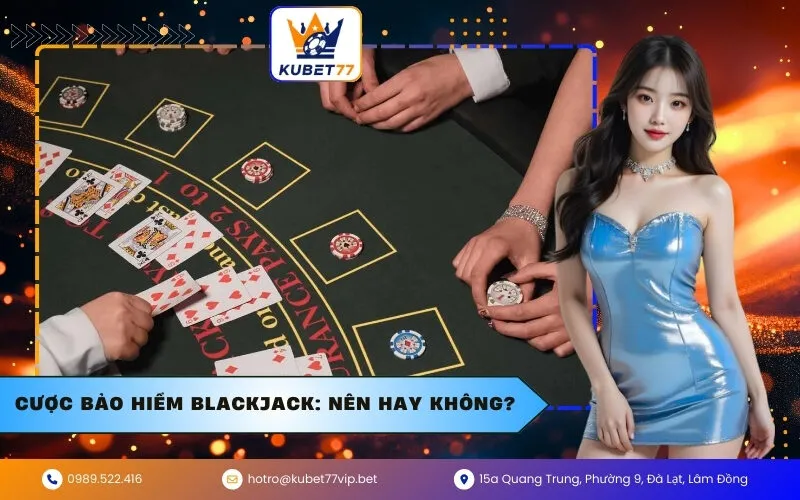Cược bảo hiểm Blackjack: Nên hay không?