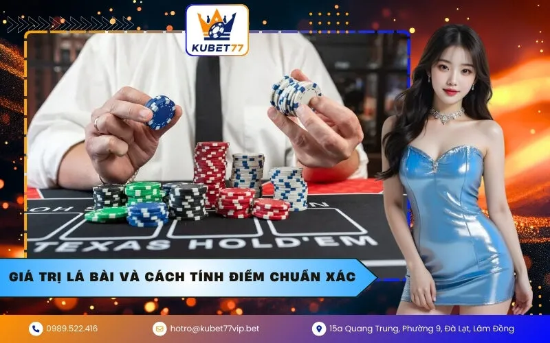 Giá trị lá bài và cách tính điểm chuẩn xác