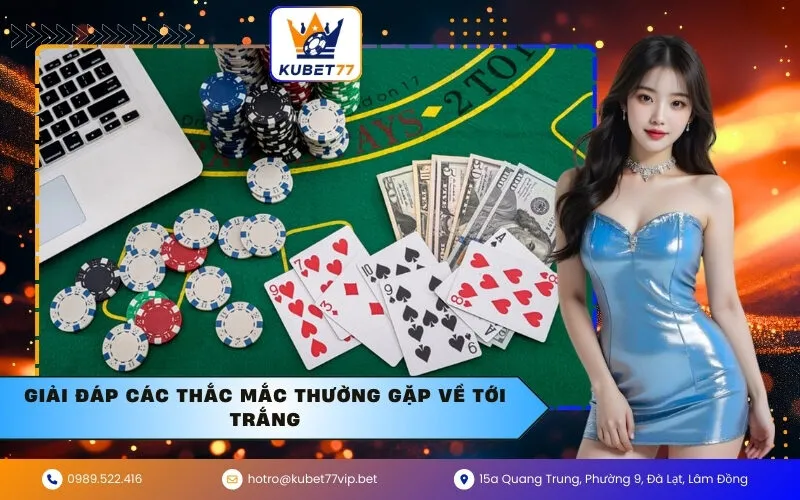 Giải Đáp Các Thắc Mắc Thường Gặp Về Tới Trắng