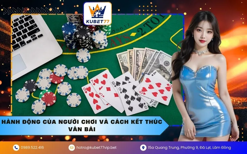 Hành động của người chơi và cách kết thúc ván bài