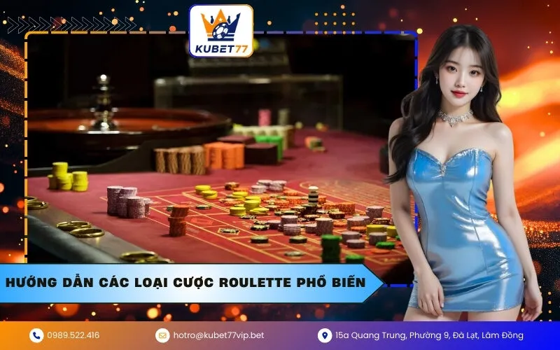 Hướng dẫn các loại cược Roulette phổ biến