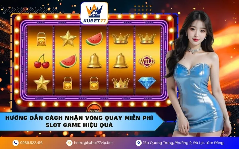 Hướng Dẫn Cách Nhận Vòng Quay Miễn Phí Slot Game Hiệu Quả