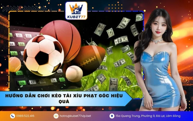 Hướng dẫn chơi kèo tài xỉu phạt góc hiệu quả