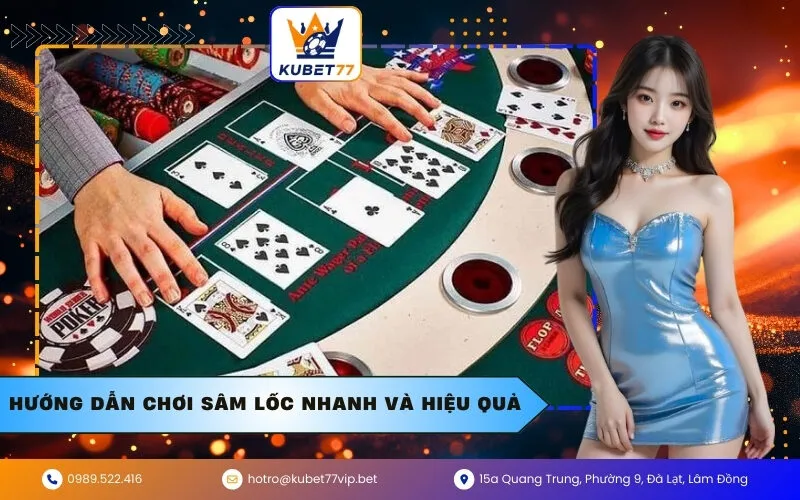 Hướng dẫn chơi Sâm Lốc nhanh và hiệu quả