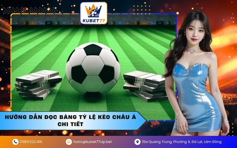 Hướng dẫn đọc bảng tỷ lệ kèo châu Á chi tiết