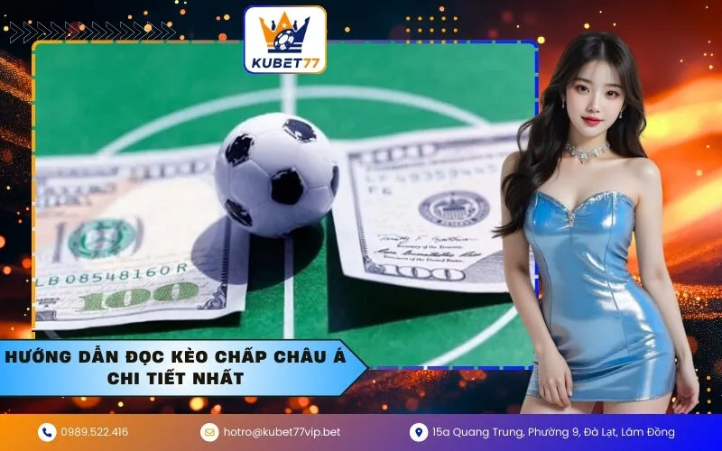 Hướng dẫn đọc kèo Chấp Châu Á chi tiết nhất