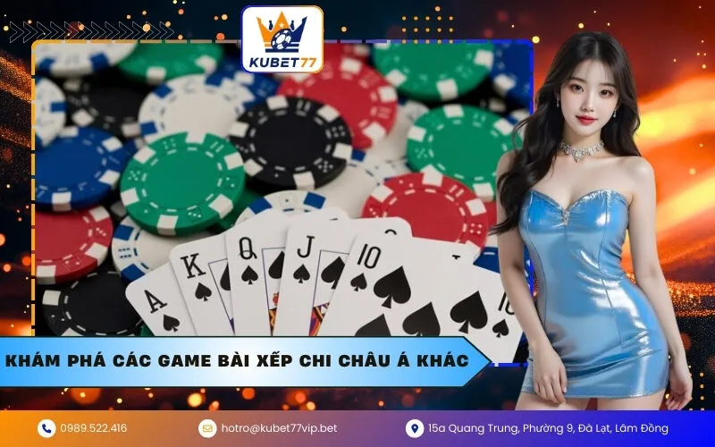 Khám Phá Các Game Bài Xếp Chi Châu Á Khác