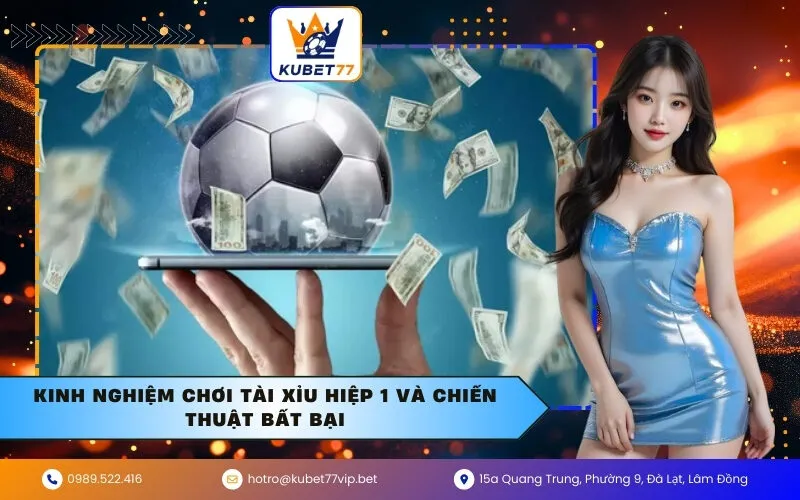 Kinh Nghiệm Chơi Tài Xỉu Hiệp 1 và Chiến Thuật Bất Bại