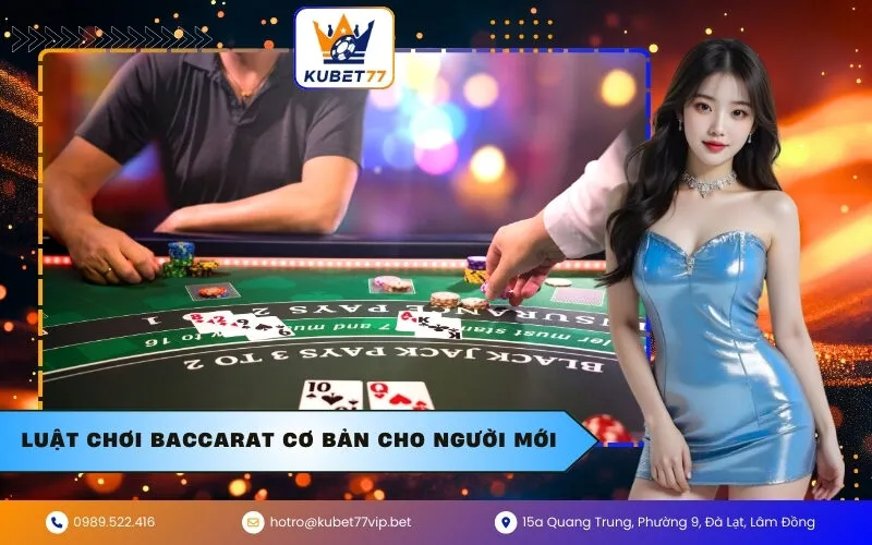 Luật chơi Baccarat cơ bản cho người mới