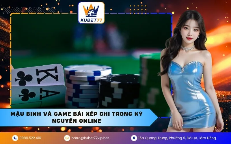 Mậu Binh và Game Bài Xếp Chi Trong Kỷ Nguyên Online