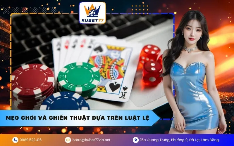 Mẹo Chơi Và Chiến Thuật Dựa Trên Luật Lệ