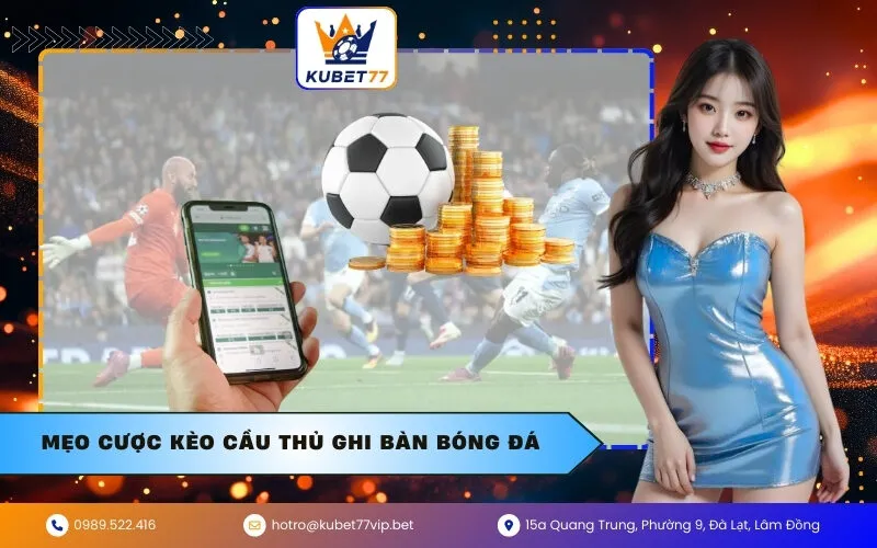 Mẹo cược kèo cầu thủ ghi bàn bóng đá