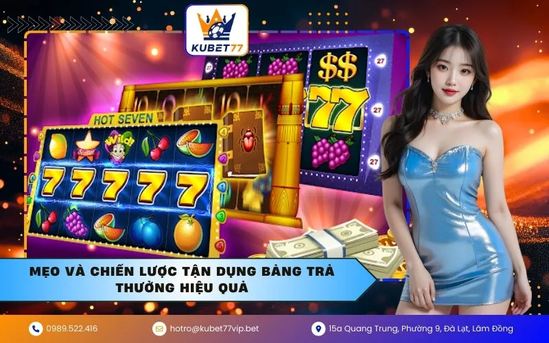 Mẹo và Chiến Lược Tận Dụng Bảng Trả Thưởng Hiệu Quả