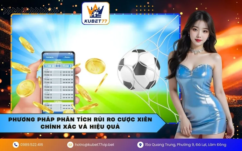 Phương Pháp Phân Tích Rủi Ro Cược Xiên Chính Xác và Hiệu Quả