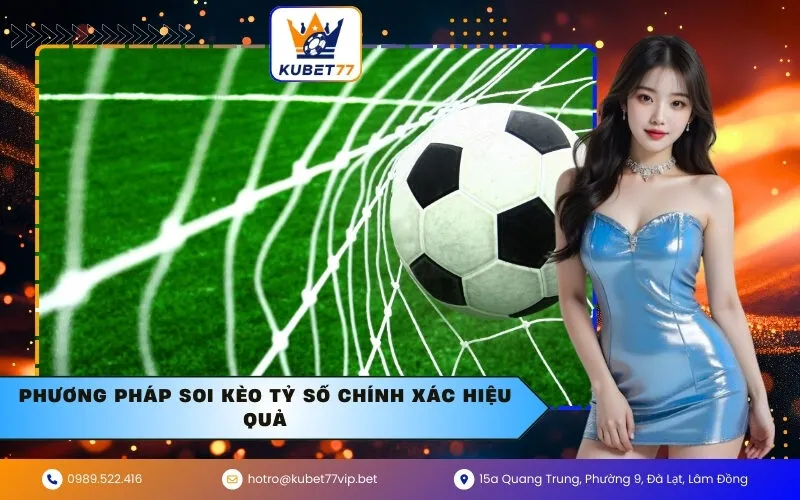 Phương Pháp Soi Kèo Tỷ Số Chính Xác Hiệu Quả