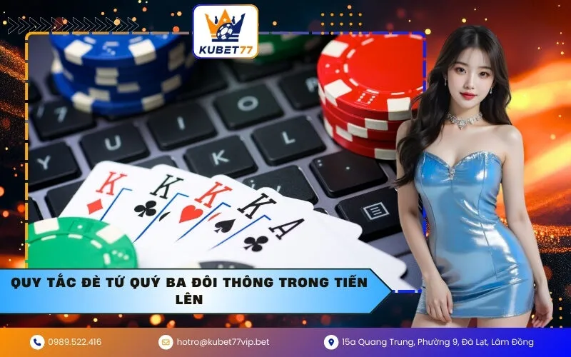 Quy tắc đè tứ quý ba đôi thông trong Tiến Lên