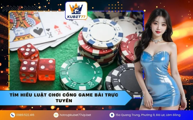Tìm hiểu luật chơi cổng game bài trực tuyến