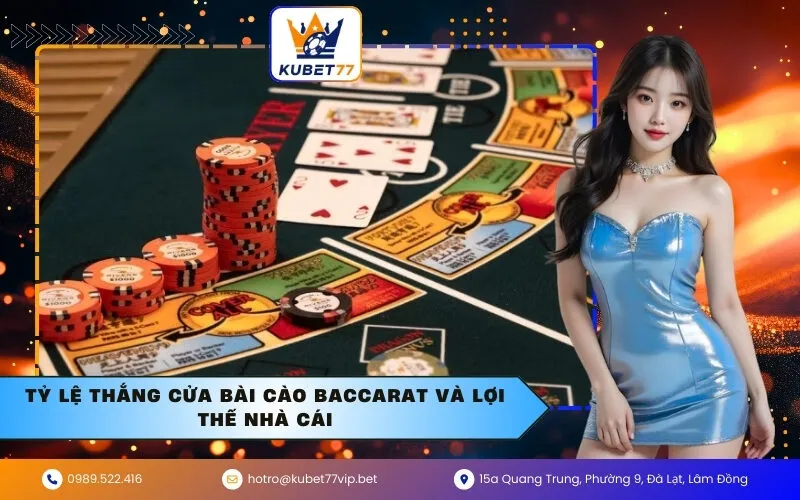 Tỷ lệ thắng cửa bài cào Baccarat và lợi thế nhà cái