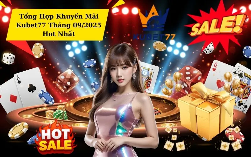 Tổng Hợp Khuyến Mãi Kubet77 Tháng 09/2025 Hot Nhất