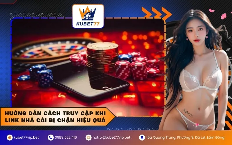 Hướng dẫn cách truy cập khi link nhà cái bị chặn hiệu quả