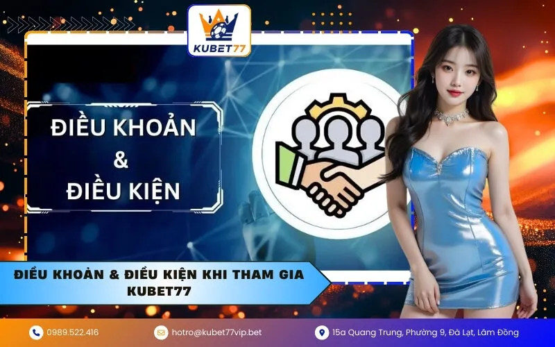 Điều khoản & điều kiện khi tham gia Kubet77