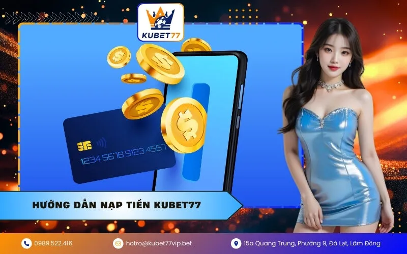 Hướng Dẫn Nạp Tiền Kubet77
