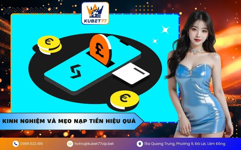 Kinh Nghiệm và Mẹo Nạp Tiền Hiệu Quả